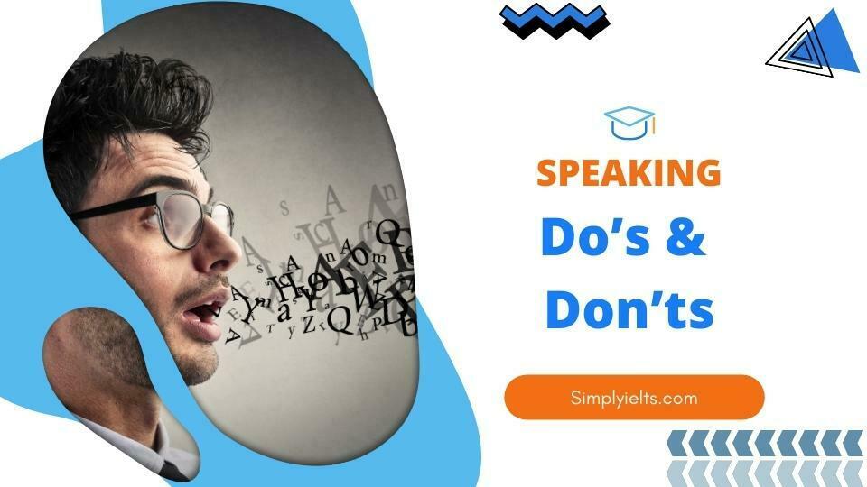 Do’s and don’ts in IELTS Speaking