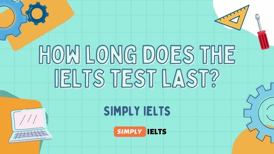 How long does the IELTS test last