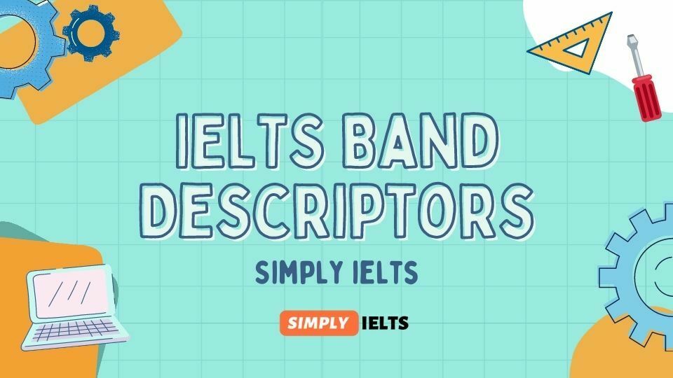 IELTS Band Descriptors and IELTS assessment criteria