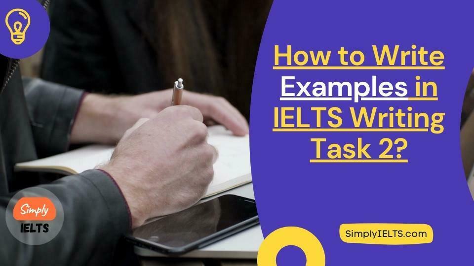 How to Write Examples in IELTS Writing Task 2