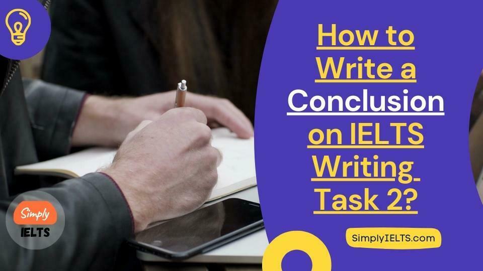 How to Write a Conclusion on IELTS Writing Task 2?