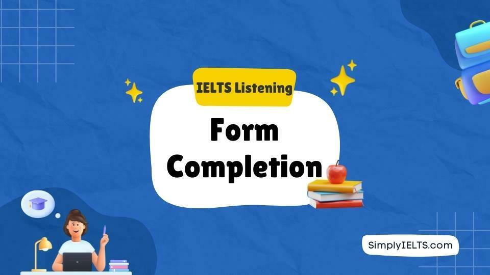 IELTS Listening Strategy to solve Form Completion