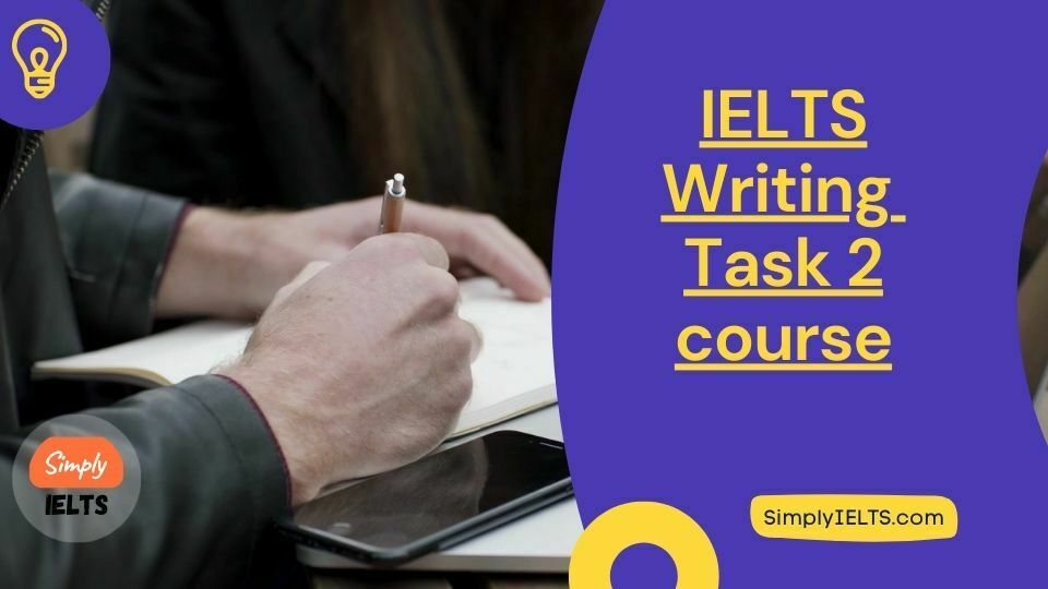 IELTS writing task 2 online course - Simply IELTS