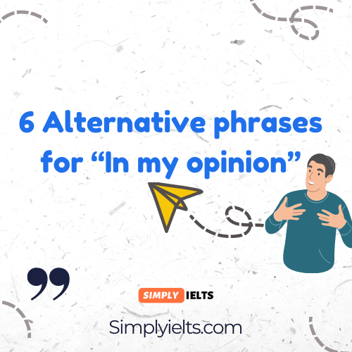 6 Alternative phrases for In my opinion with examples