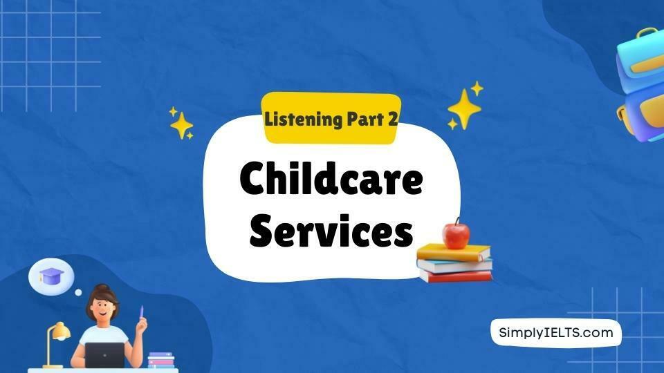 Childcare Services IELTS Listening Answers with Explanation