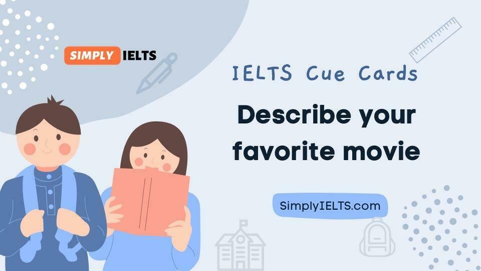 Describe your favorite movie IELTS Speaking cue card with band 9 answer and part 3 follow up questions 