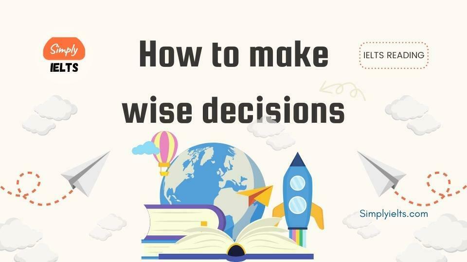 How to make wise decisions IELTS Reading Answers with Explanation