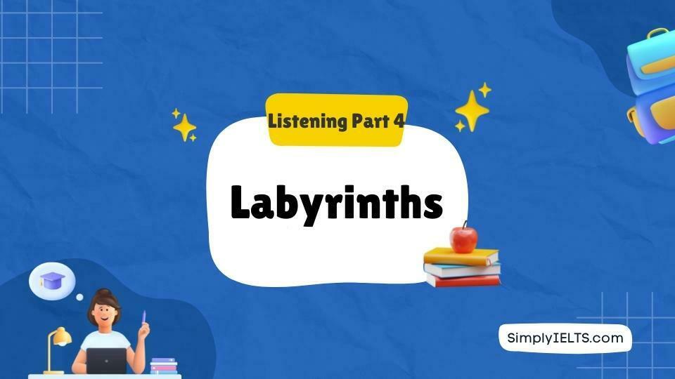 Labyrinths IELTS Listening test with answers and audio