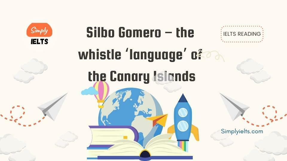 Silbo Gomero – the whistle ‘language of the Canary Islands IELTS Reading Answers with