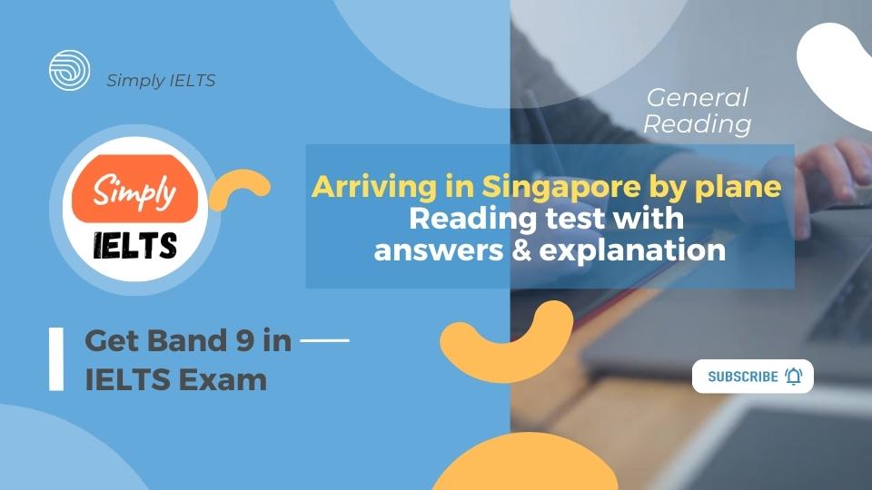 Arriving in Singapore by plane Reading test with answers and explanation