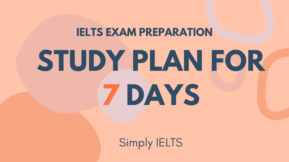 IELTS Exam Preparation Study Plan for 7 Days