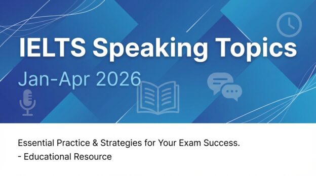 IELTS Speaking Topics Jan-Apr 2026 - Simply IELTS