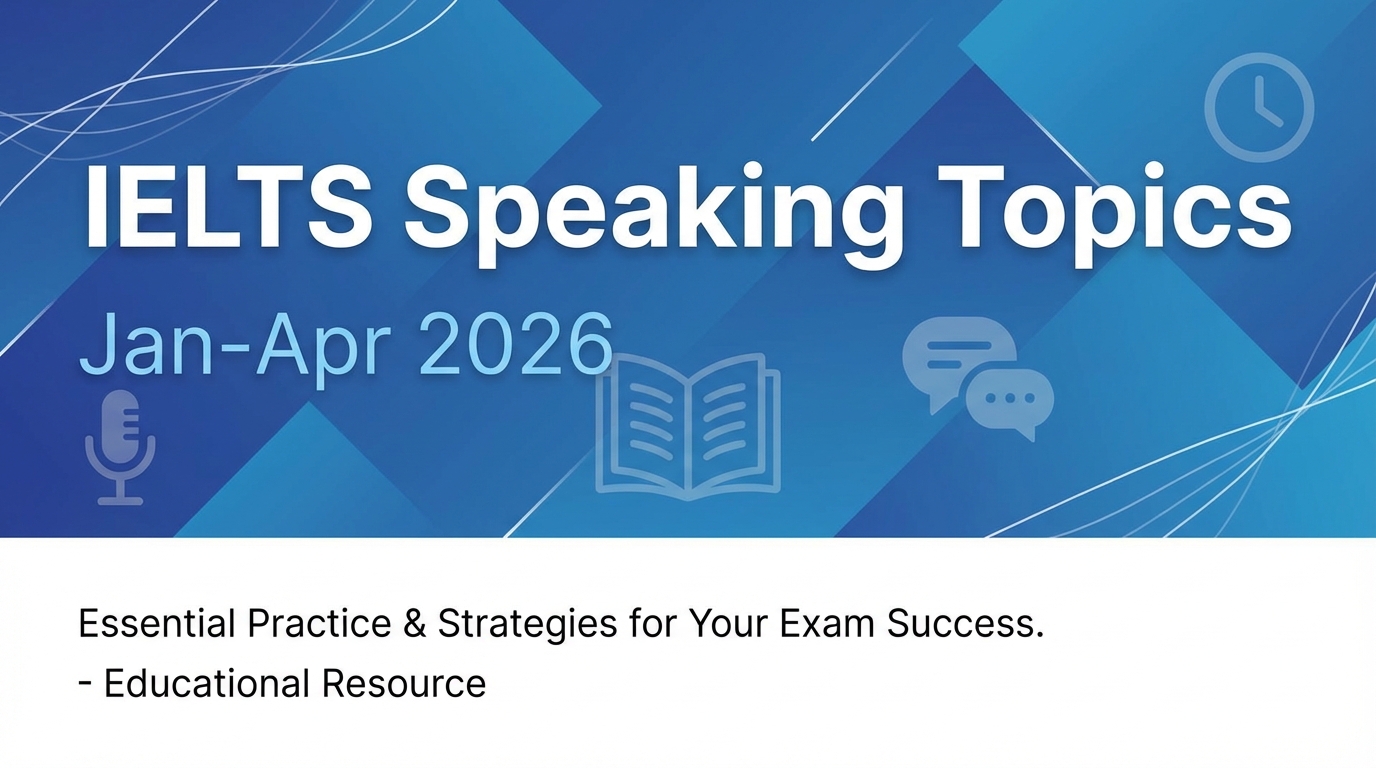 IELTS Speaking Topics Jan-Apr 2026 - Simply IELTS